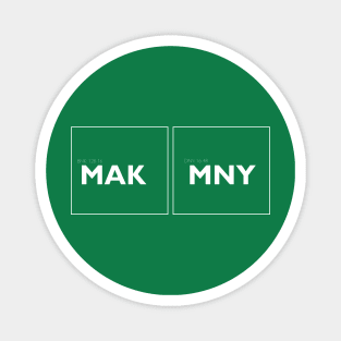 MAK MNY or Make Money Magnet